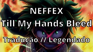 NEFFEX - Till My Hands Bleed ( Tradução // Legendado )