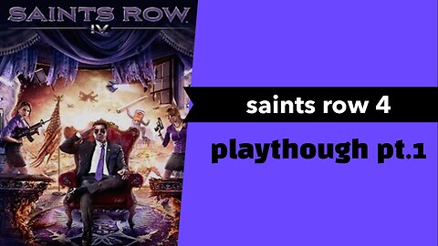 saints row 4 playthough pt.1