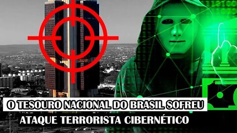 O Tesouro Nacional Do Brasil Sofreu Ataque Terrorista Cibernético