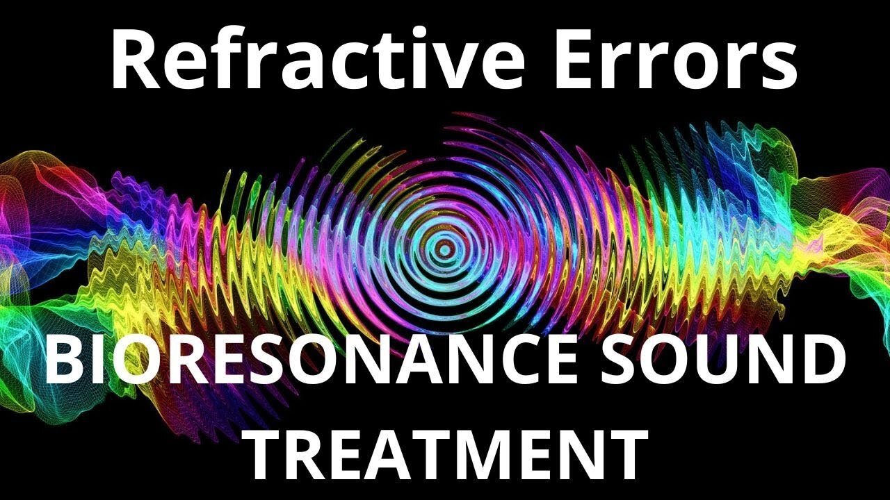 Refractive Errors _ Bioresonance Sound Therapy _ Sounds of Nature