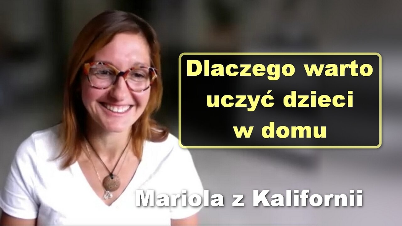 Dlaczego warto uczyć dzieci w domu - Mariola z Kalifornii