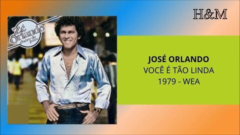 JOSÉ ORLANDO - VOCÊ É TÃO LINDA