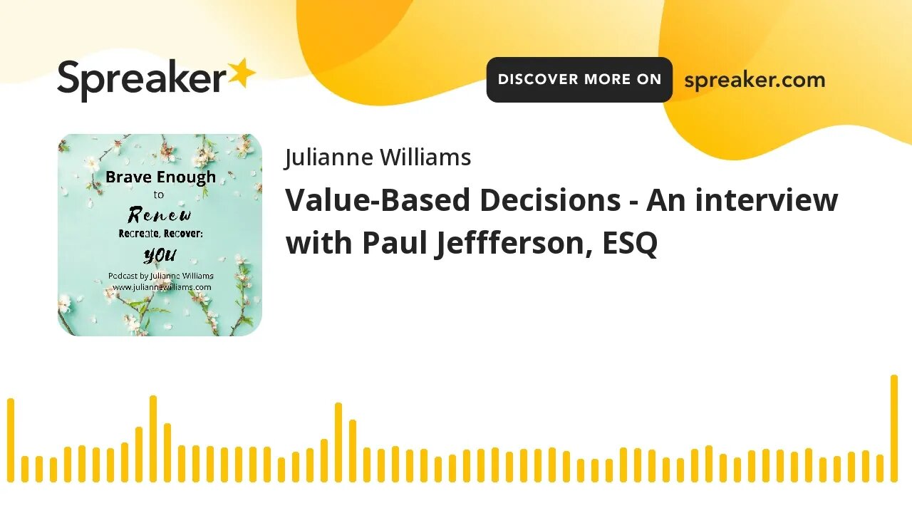 Value-Based Decisions - An interview with Paul Jeffferson, ESQ