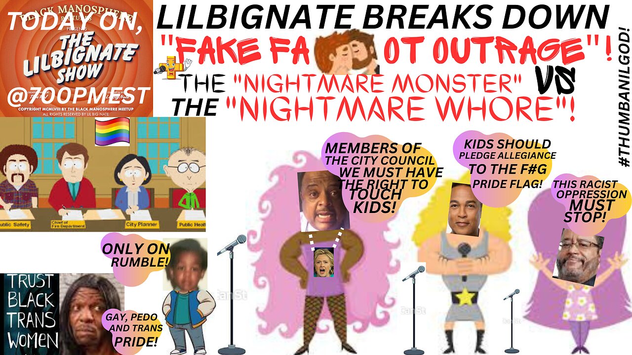 LILBIGNATE BREAKS DOWN "FAKE FAGGOT OUTRAGE"! + THE "NIGHTMARE MONSTER" VS THE "NIGHTMARE WH0RE"!