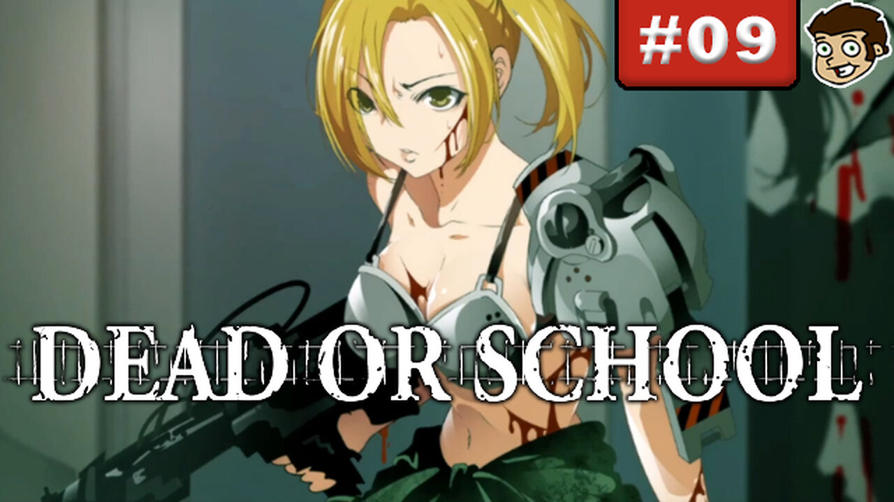 DEAD OR SCHOOL | Part 9
