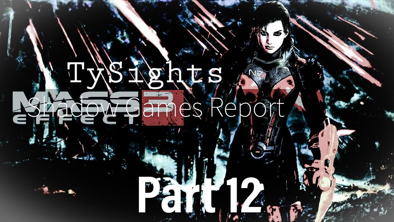 Nothing Can Stop What Is Coming / #MassEffect3 - Part 12 #TySights #SGR 10/14/24 10pm-CST