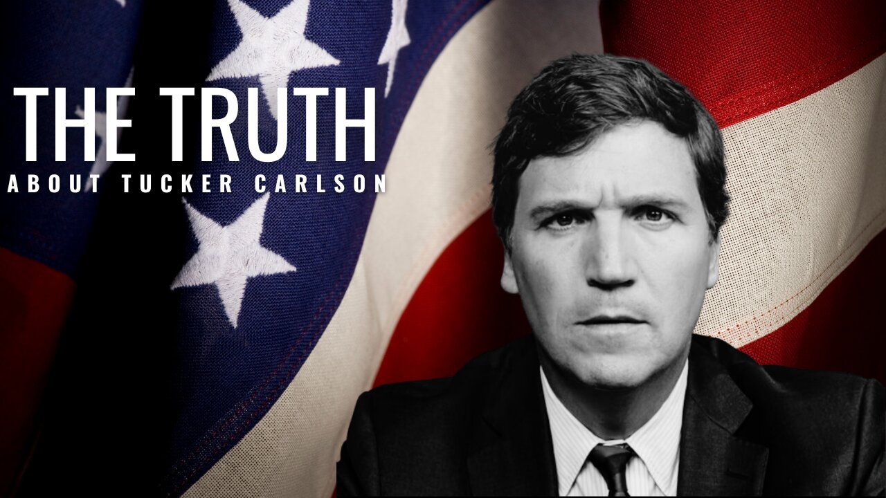 THE TRUTH ABOUT TUCKER CARLSON