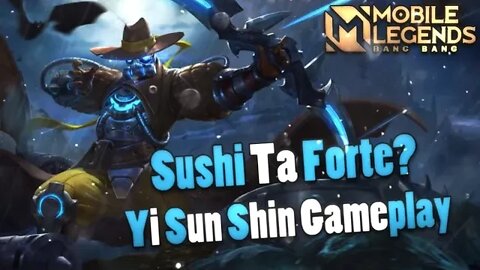 YI SUN SHIN PODE SER MAIS FORTE DO QUE IMAGINA | Mobile Legends