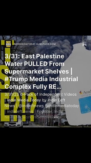 3/31: East Palestine Water PULLED From Supermarket Shelves | #Trump Indicted +