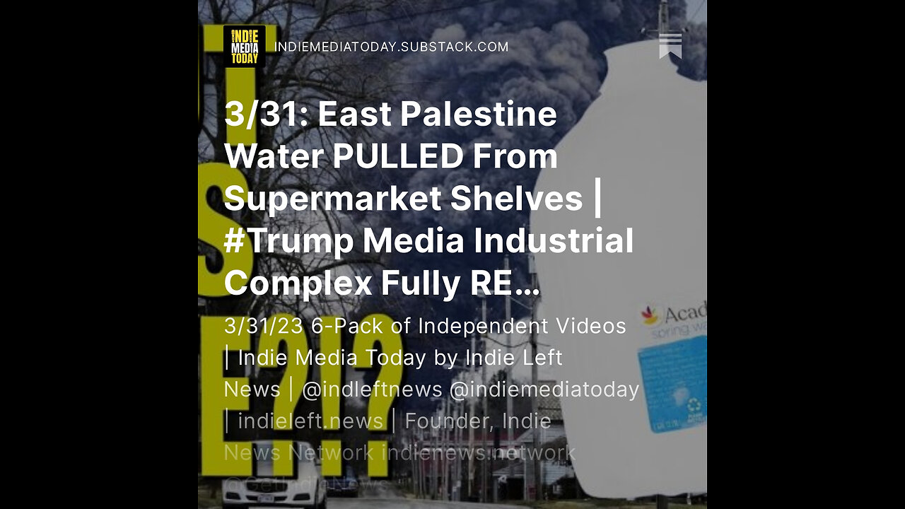 3/31: East Palestine Water PULLED From Supermarket Shelves | #Trump Indicted +