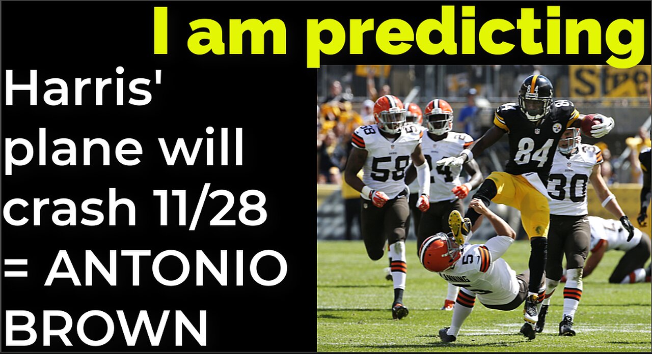 I am predicting: Harris' plane will crash on Nov 28 = ANTONIO BROWN HEAD KICK