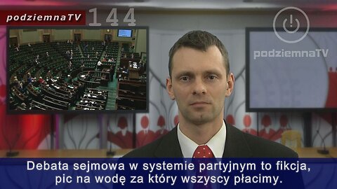 podziemna TV - Gorąca debata sejmowa czy fikcja, pic na wodę... #144 (01.04.2016)