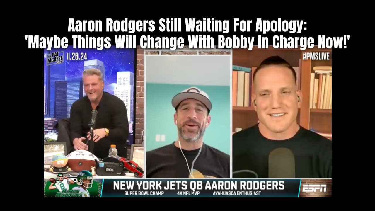 Aaron Rodgers Still Waiting For Apology: 'Maybe Things Will Change With Bobby In Charge Now!'