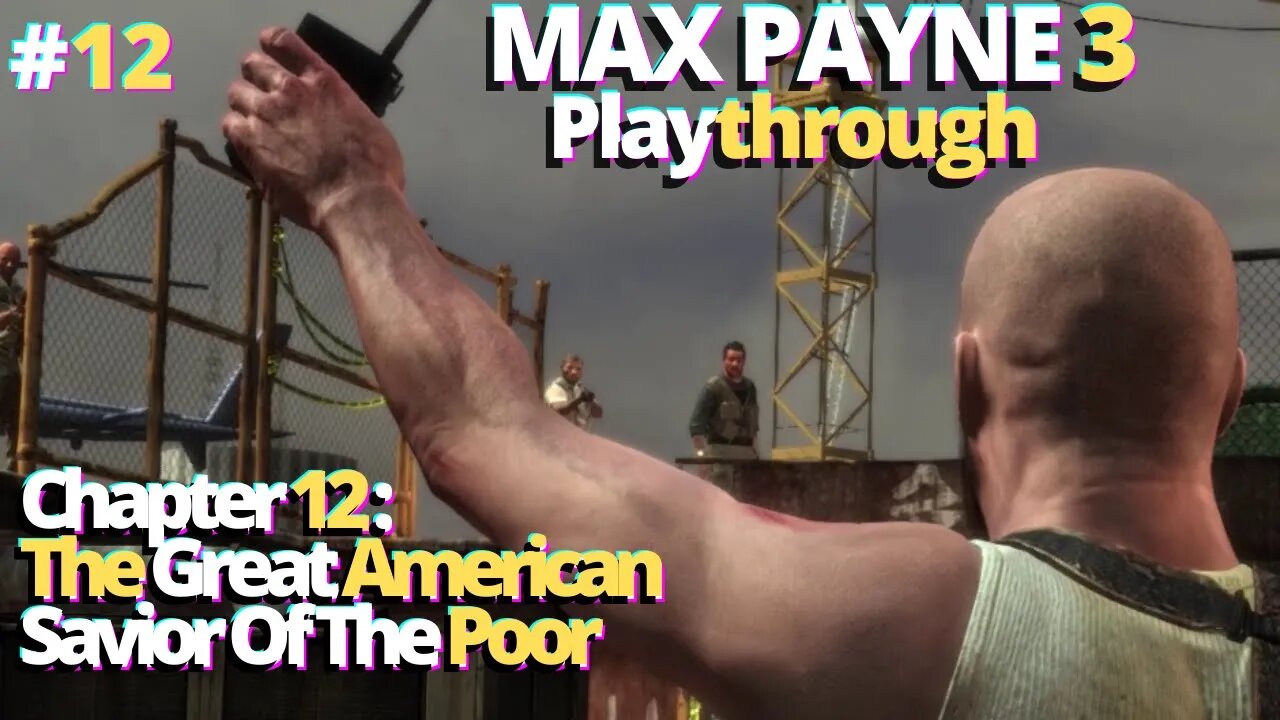 Max Payne 3 | Chapter 12: The Great American Savior Of The Poor | No Commentary Playthrough