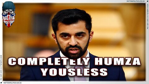 Completely Humza useless