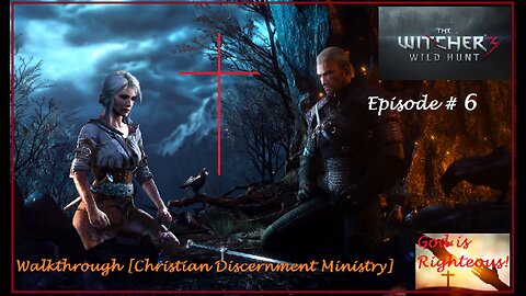 Christian Walkthrough Of The Witcher 3 Wild Hunt Episode #6 [Discernment Ministry]