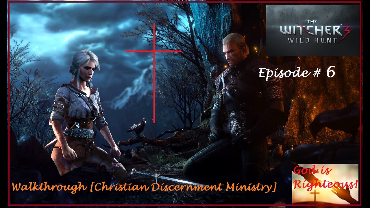 Christian Walkthrough Of The Witcher 3 Wild Hunt Episode #6 [Discernment Ministry]