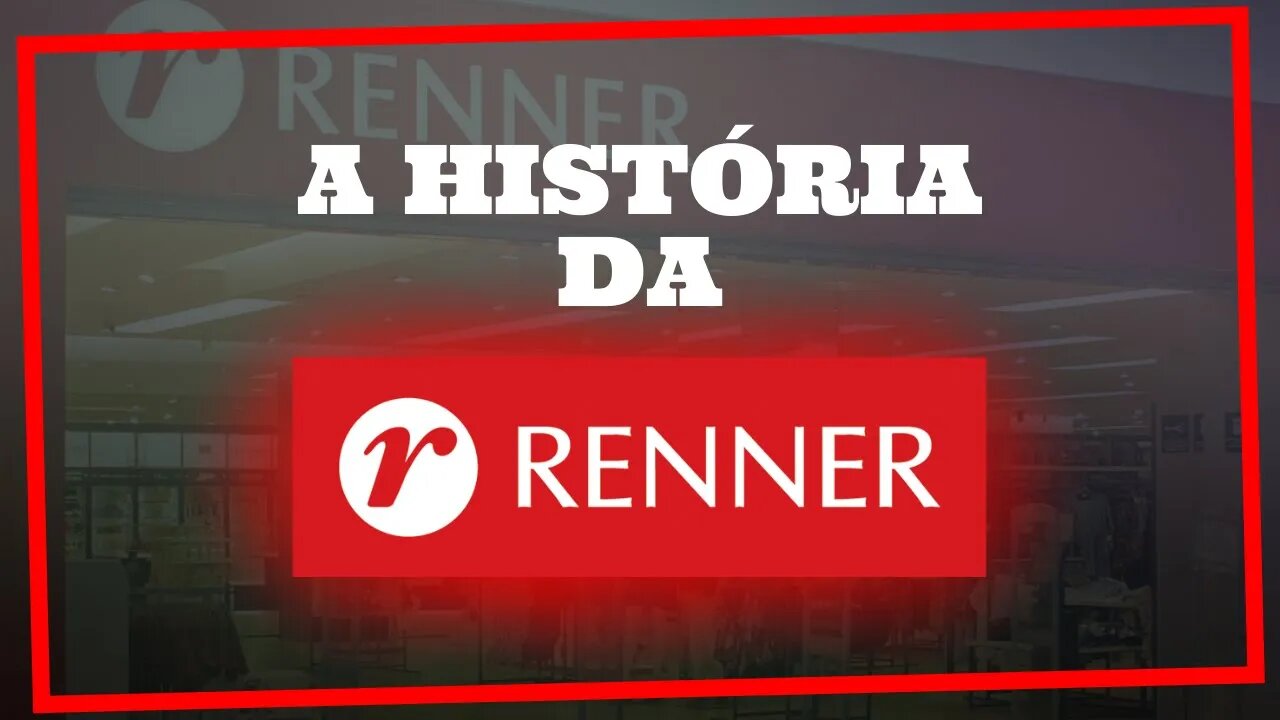 A HISTÓRIA DAS LOJAS RENNER