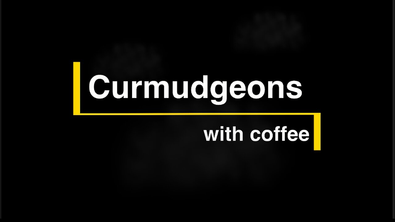 Curmudgeons with Coffee