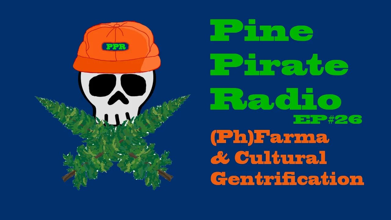 #PinePirateRadioPodcast26 - (Ph)Farma & Cultural Gentrification