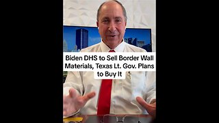 Biden DHS to Sell Border Wall Materials, Texas Lt. Gov. Plans to Buy It