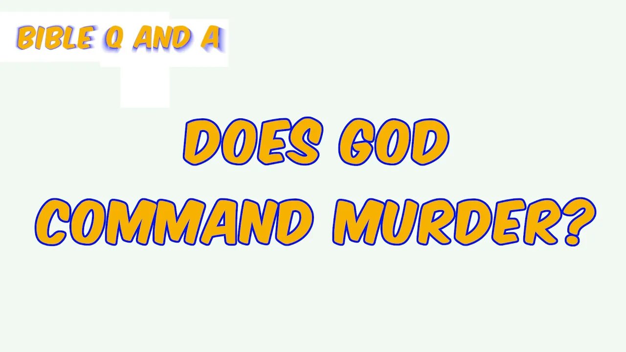 Does God Command Murder?