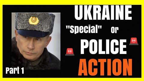 PART ONE: Police Action Russia Ukraine
