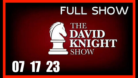 DAVID KNIGHT (Full Show) 07_17_23 Monday