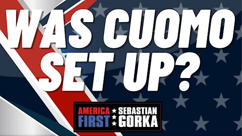 Was Cuomo set up? Sebastian Gorka on AMERICA First