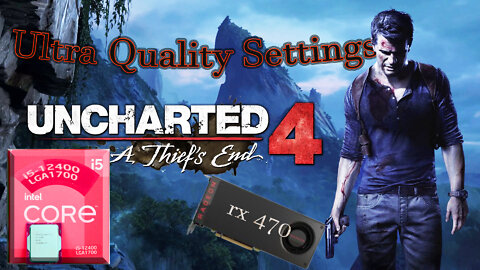 UNCHARTED 4 A Thiefs End Intel® Core i5 12400 +Radeon RX 470 +32GB Ram high Quality Settings