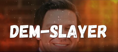 The Dem-Slayer: Ron DeSantis