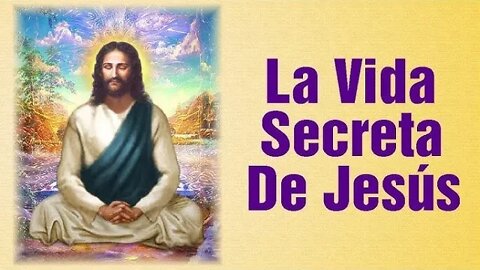 LA VIDA SECRETA DE JESUS