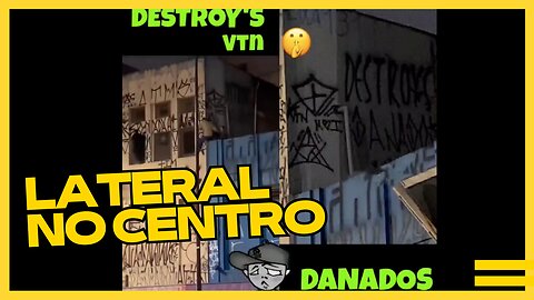 DESTROY'S = DANADOS Foscaram a lateral do novo point do centro 2023