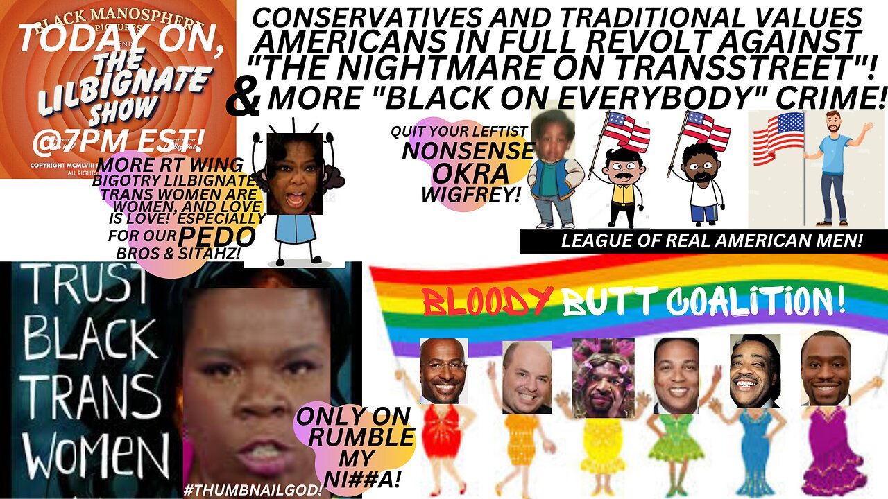 #CONSERVATIVES & TRADVALUES #AMERICANS VS THE NIGHTMARE ON TRANSSTREET! +MORE BLK ON EVERYONE CRIME!