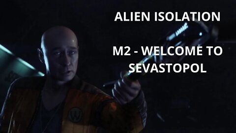 Alien: Isolation Playthrough No Commentary, All Cutscenes - Mission 2: Welcome to Sevastopol