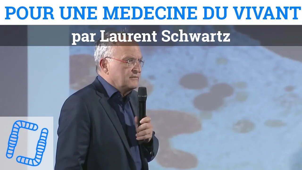 Laurent Schwartz - Cancer : entropie et énergies pour une médecine du vivant