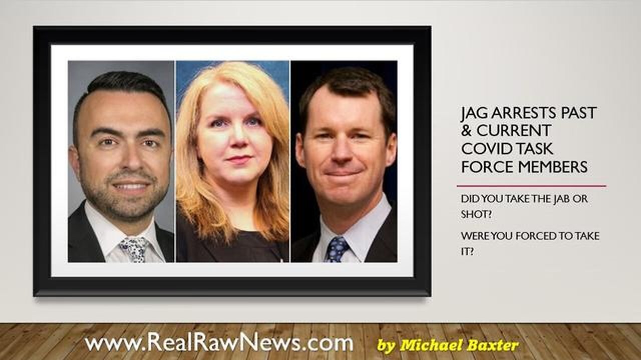 JAG ARRESTS PAST & CURRENT COVID TASK FORCE MEMBERS - TRUMP NEWS