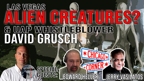 Vegas Aliens & UAP Whistleblower w/Chicago Corner | Ep. 11 | Mundus Ultra Livestream