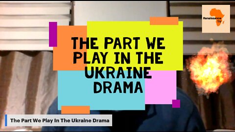 The Part We Play In The Ukraine Drama