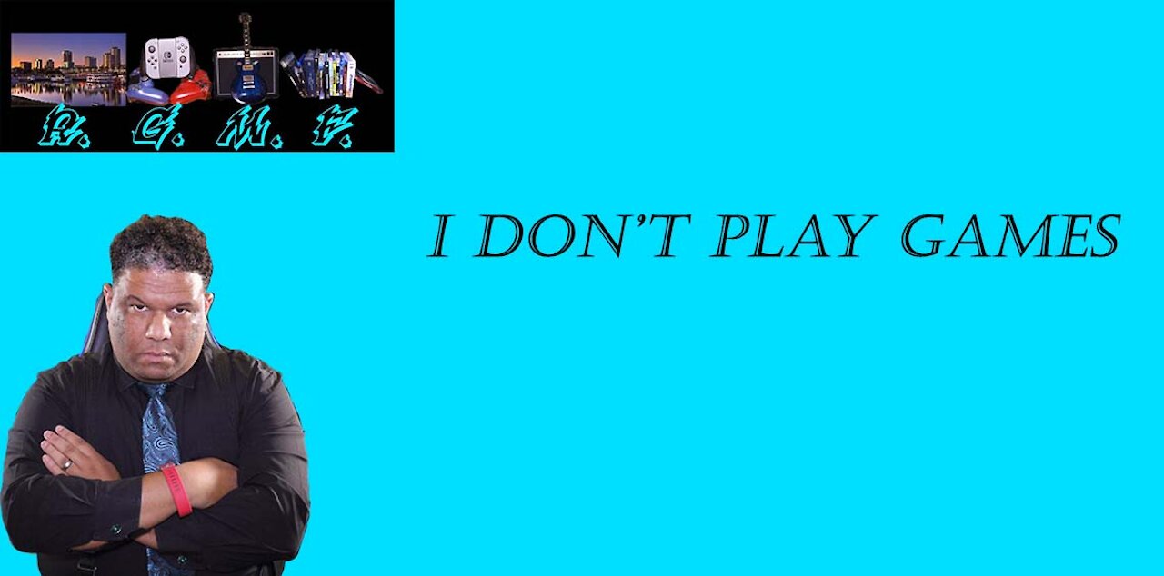 I Don't Play Games
