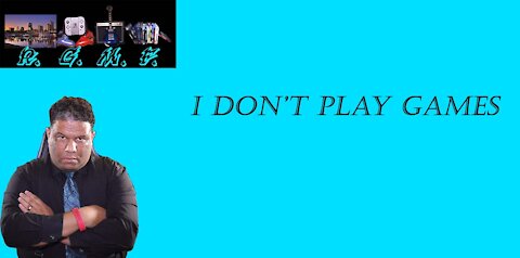 I Don't Play Games