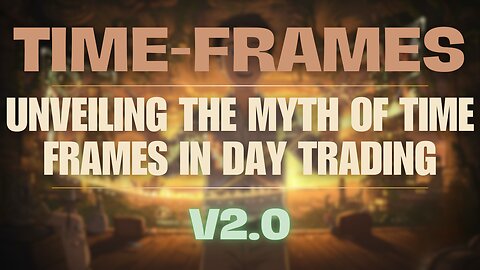 Time Frame Myths in Day Trading v2.0