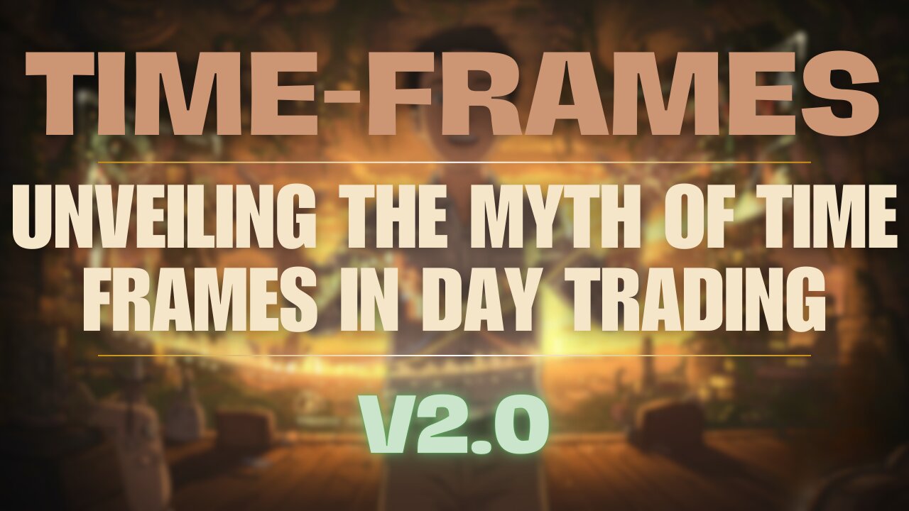 Time Frame Myths in Day Trading v2.0
