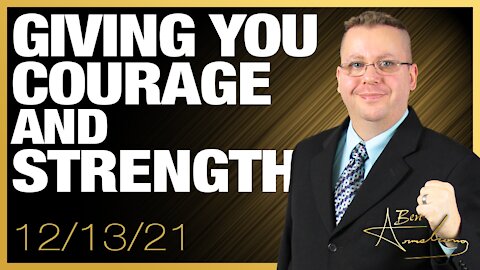Giving You Courage and Strength