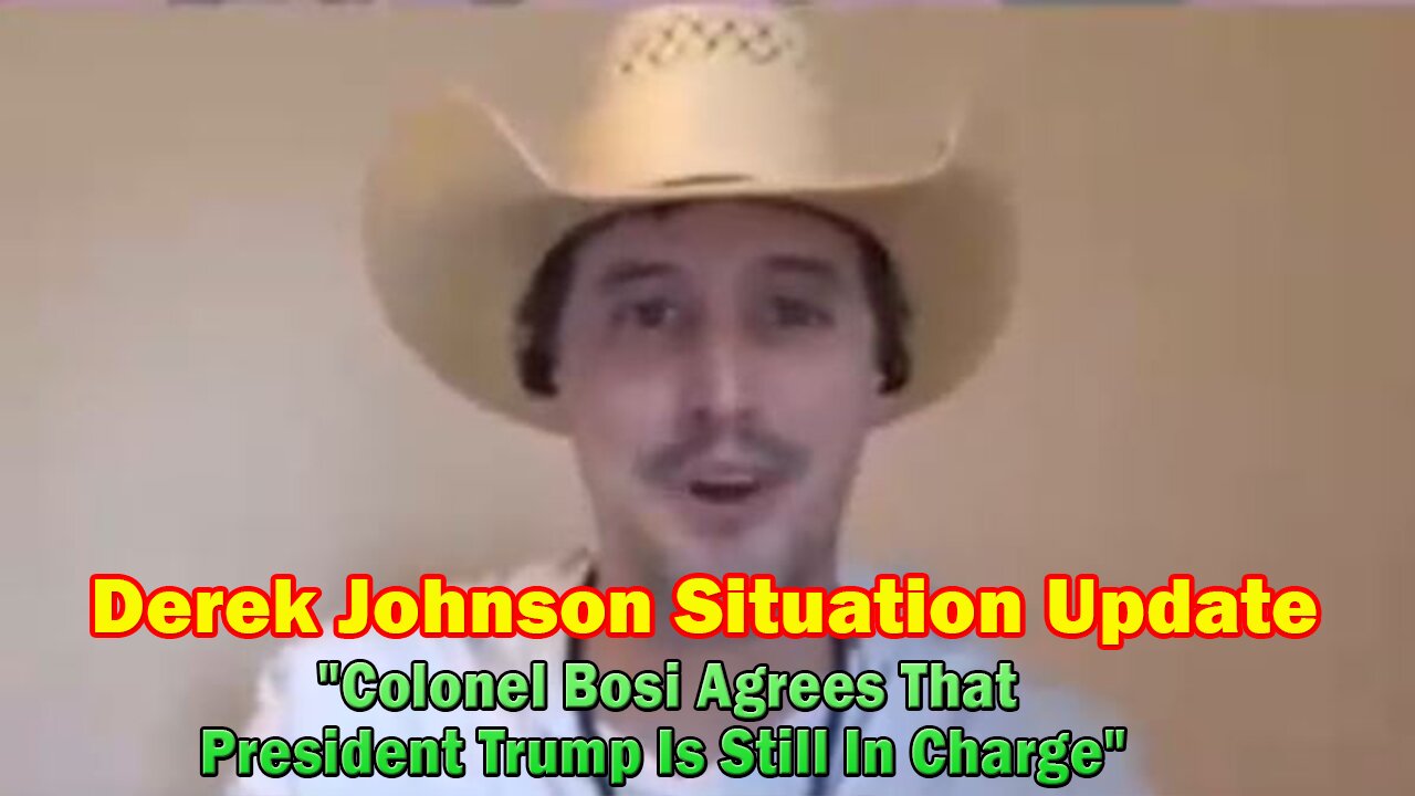 Derek Johnson HUGE Intel: "Colonel Bosi Agrees That President Trump Is Still In Charge"