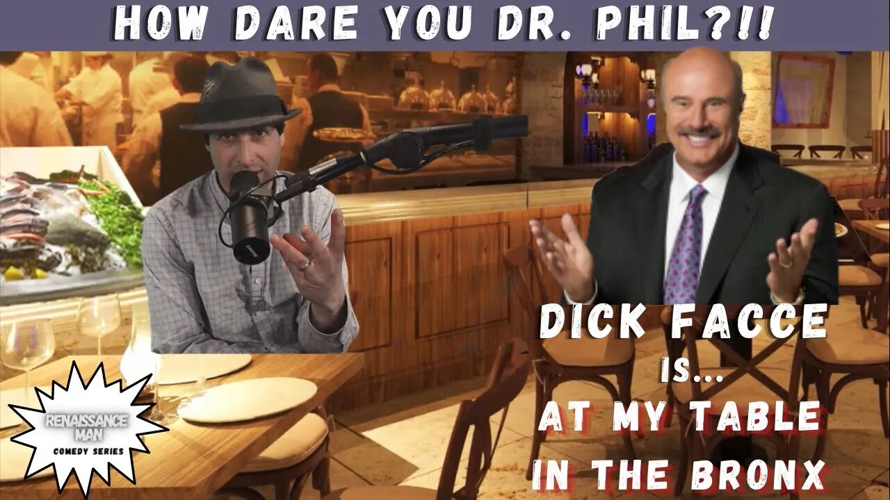 Dr Phil Impression, How Dare Dick Facce?! From His Table In The Bronx!