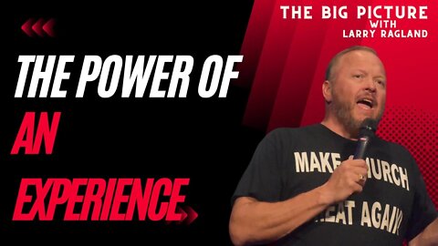 The Power of an EXPERIENCE (Good or Bad)!