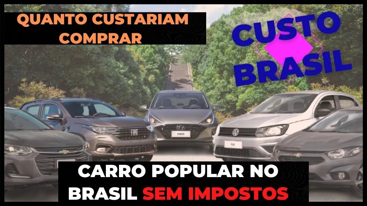 Quanto Custariam Comprar um Carro Popular no Brasil Sem Impostos