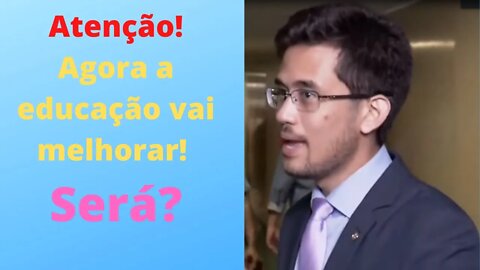 Agora a educação vai melhorar! Será?