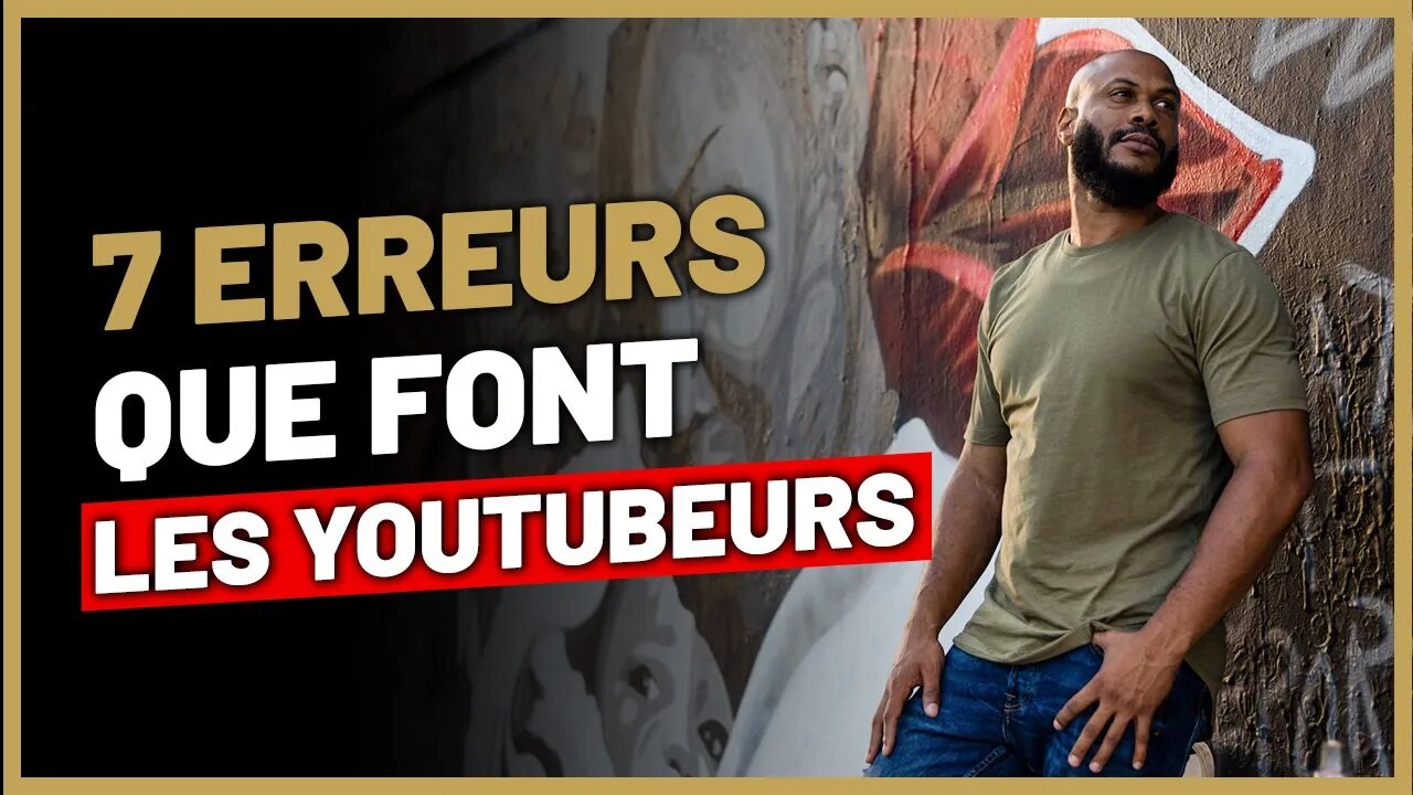 7 erreurs que font les gros youtubeurs (Ce n’est pas ce que tu penses) !